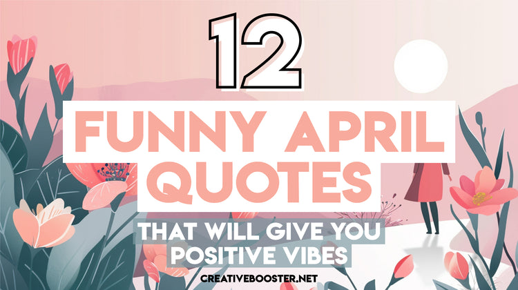 TOP 12 April Quotes in 2024 to Get a Jumpstart to Spring – CreativeBooster