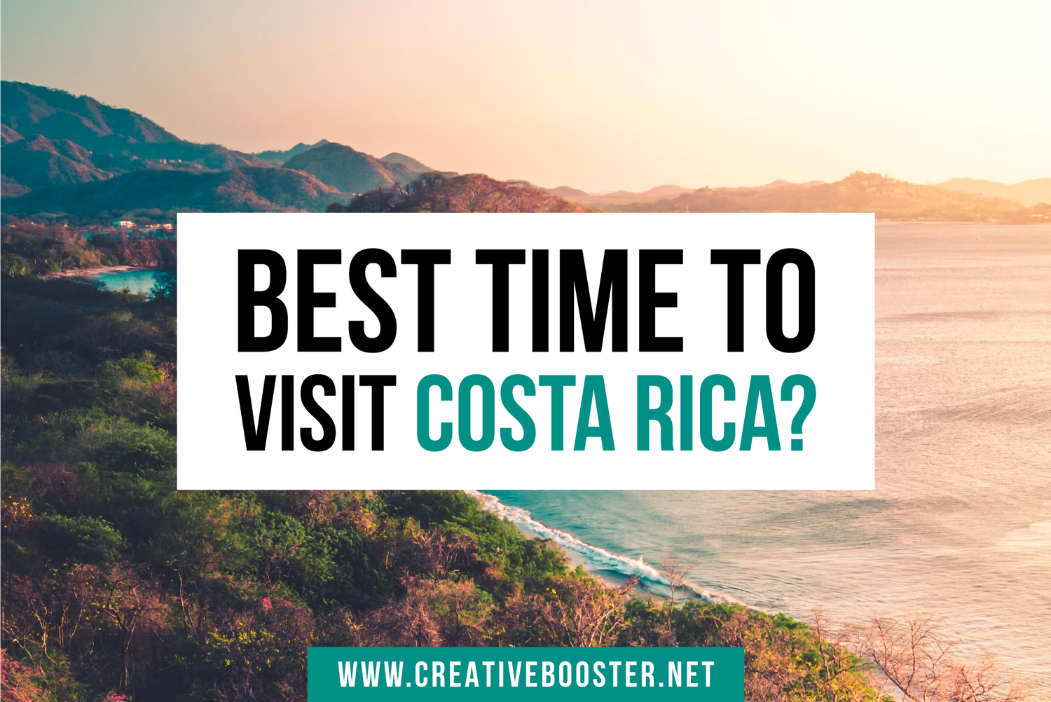 Best & Worst Time to Visit Costa Rica in 2024 CreativeBooster