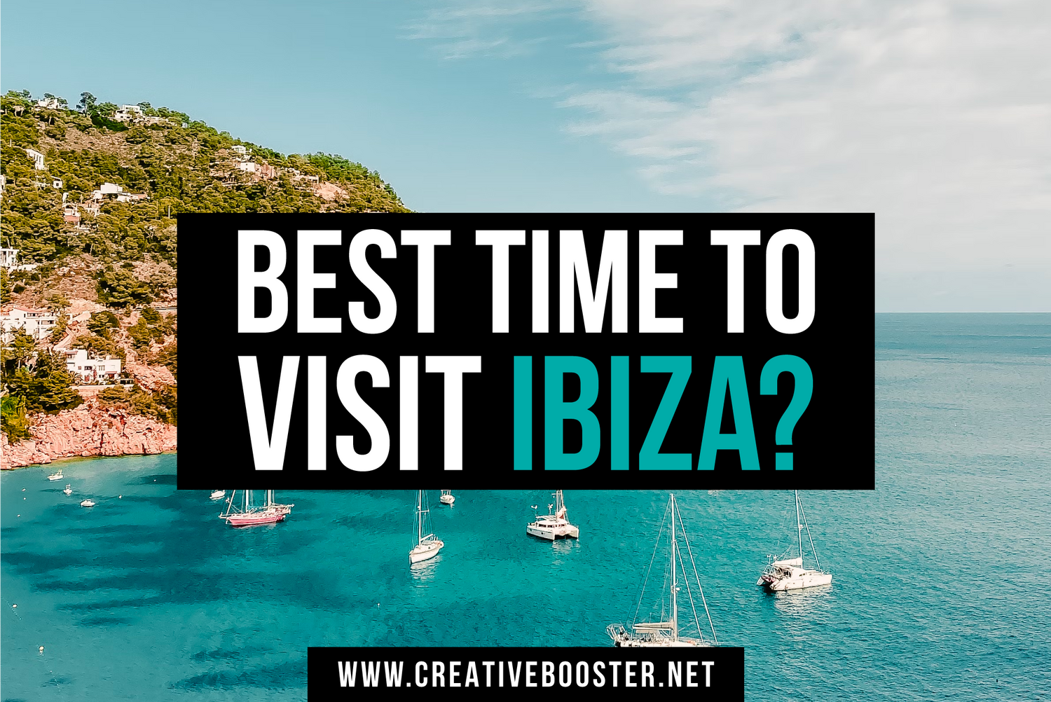 Best & Worst Time to Visit Ibiza, Spain in 2024 – CreativeBooster