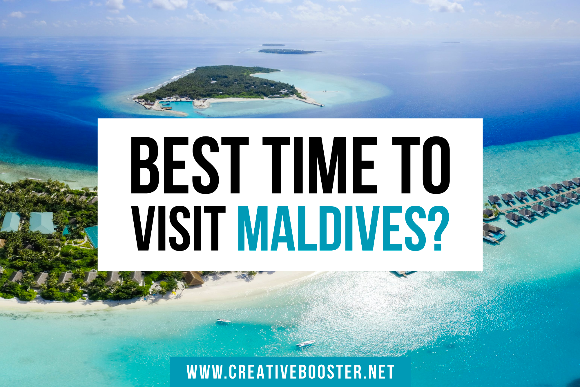 Best & Worst Time To Visit Maldives In 2024/2025 – CreativeBooster