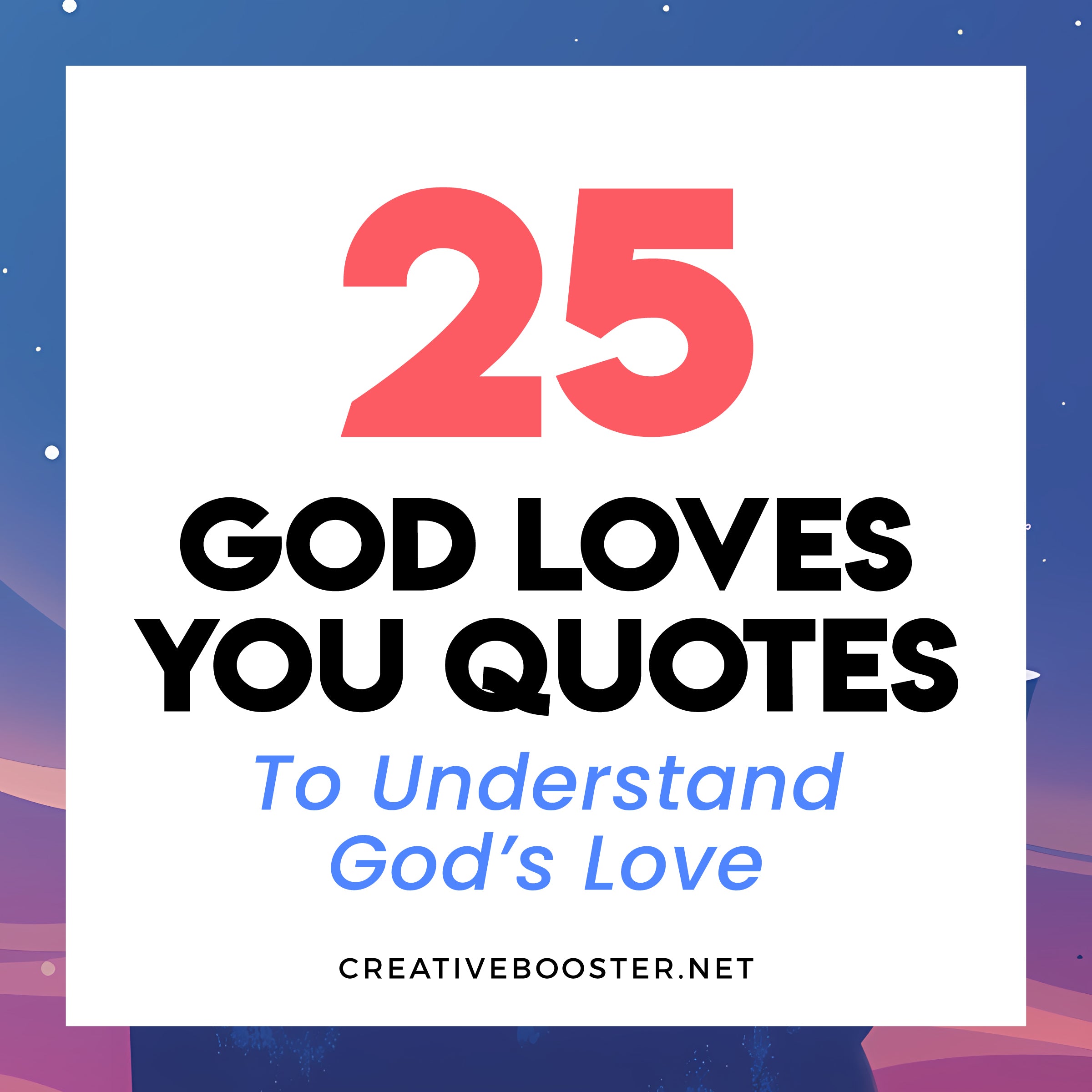 25 God Loves You Quotes To Transform Your Day (#12 May Change Your Lif ...