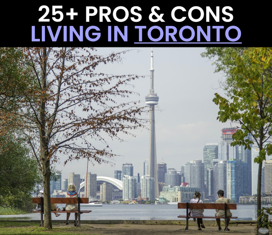25+ Pros & Cons of Living in Toronto (2024): Moving to Toronto, The Good and The Bad