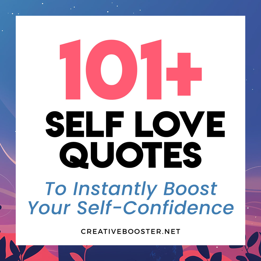 101+ Self Love Quotes To Instantly Kill Your Self-Doubt