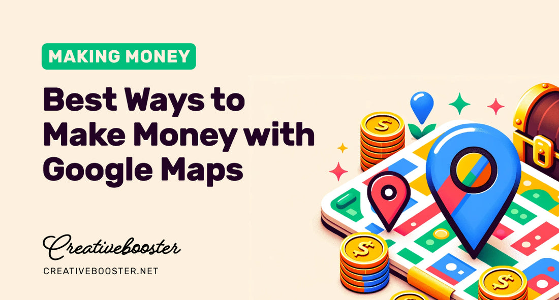 10 Best Ways to Make Money with Google Maps in 2024