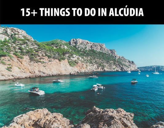 THE 15+ BEST Things to do in Alcúdia, Mallorca (Tours, Activities & Places to Visit)
