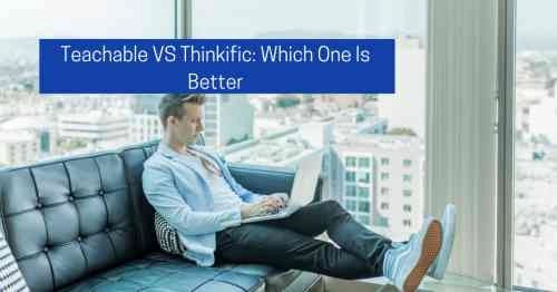 Thinkific Vs Teachable 2022 :Which One Is Better? – CreativeBooster